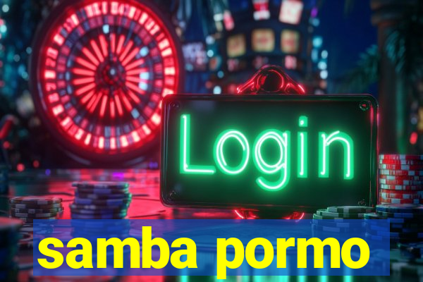 samba pormo